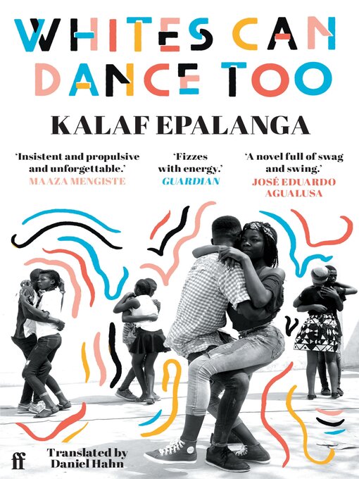 Title details for Whites Can Dance Too by Kalaf Epalanga - Available